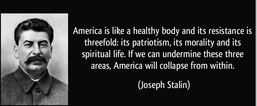 America is like a healthy body and its resistance is threefold: its patriotism, its morality and its spiritual life. If we can undermine these three areas, America will collapse from within.