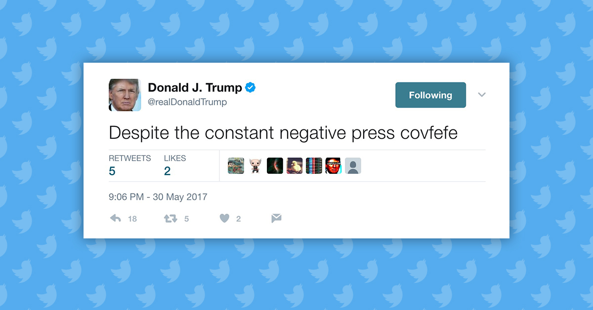 Tweet from Donald Trump, "Despite the constant negative press covfefe"