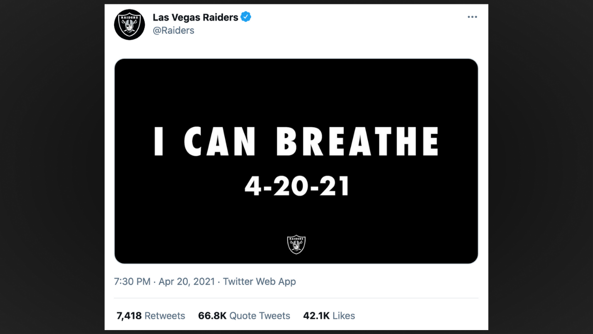 In April 2021, the Las Vegas Raiders tweeted out the words "I can breathe," after Derek Chauvin's conviction for killing George Floyd.