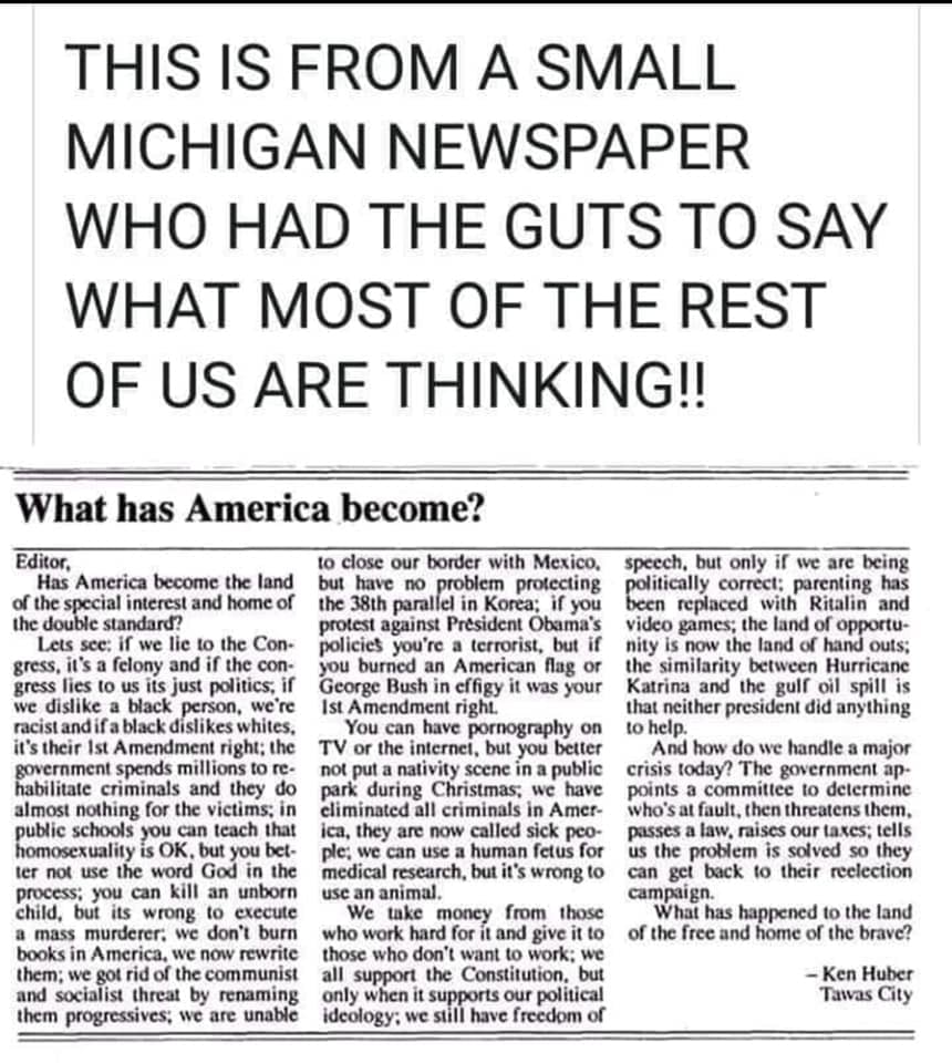 A man named Ken Huber from Tawas City Michigan purportedly wrote what has America become in a letter to the editor.