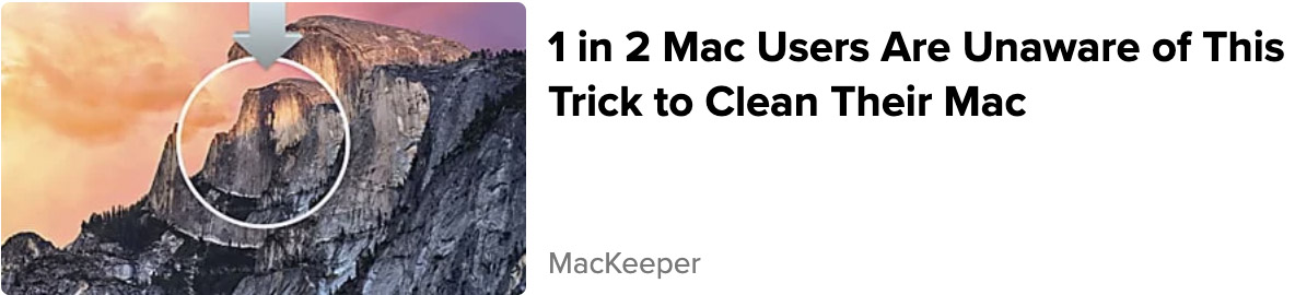 An ad claimed that 1 in 2 Mac Users Are Unaware of This Trick to Clean Their Mac but it simply led to software called MacKeeper.