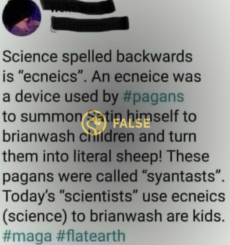 Science spelled backwards is ecneics. An ecneice was a device used by pagans to summon Satin himself