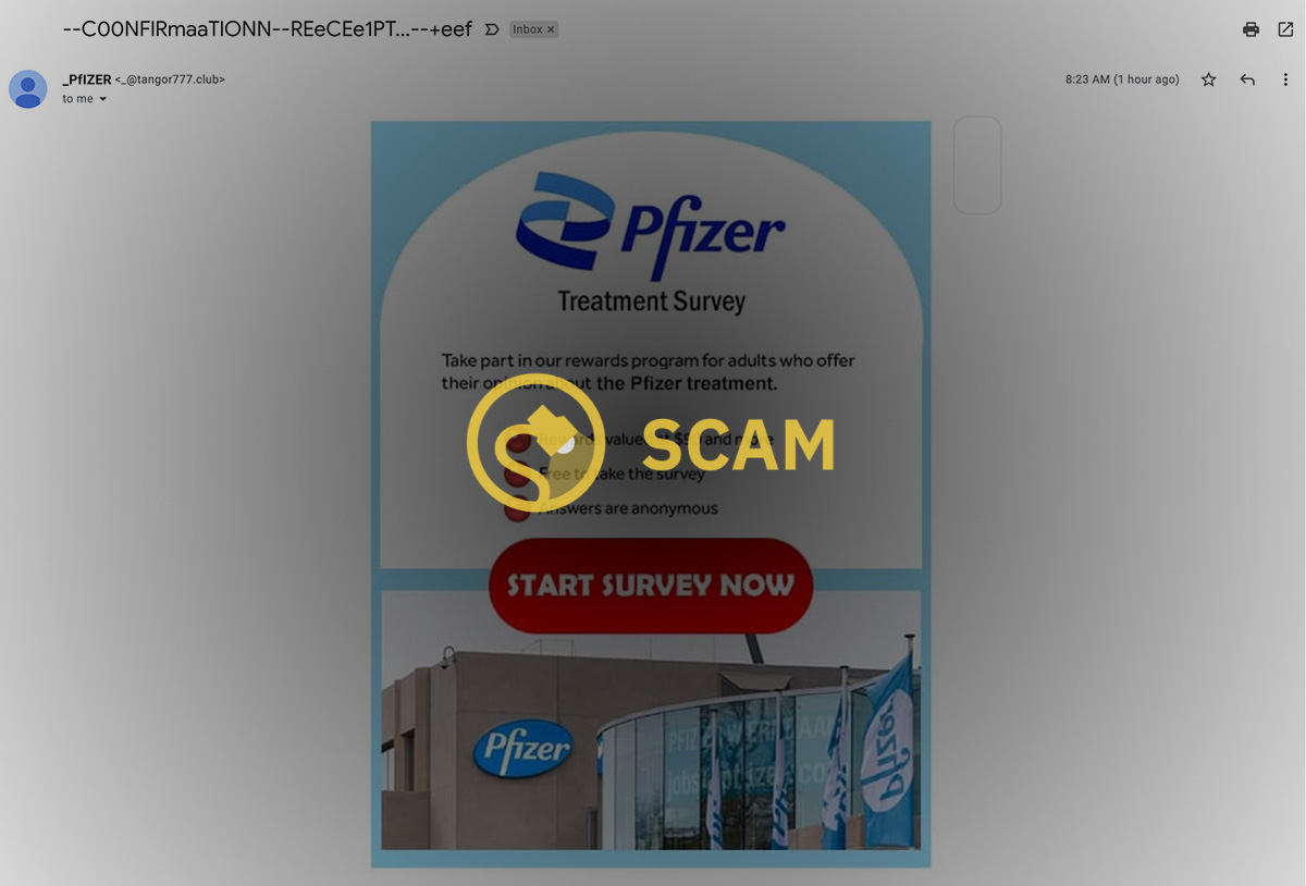 Emails that mention a Pfizer Treatment Survey and promise $90 or more are scams.
