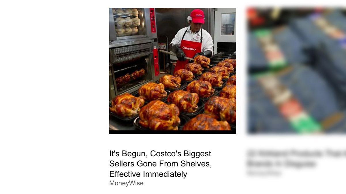 An online ad claimed that Costco was discontinuing its rotisserie chickens and that it was one of the company's biggest sellers gone from shelves effective immediately.