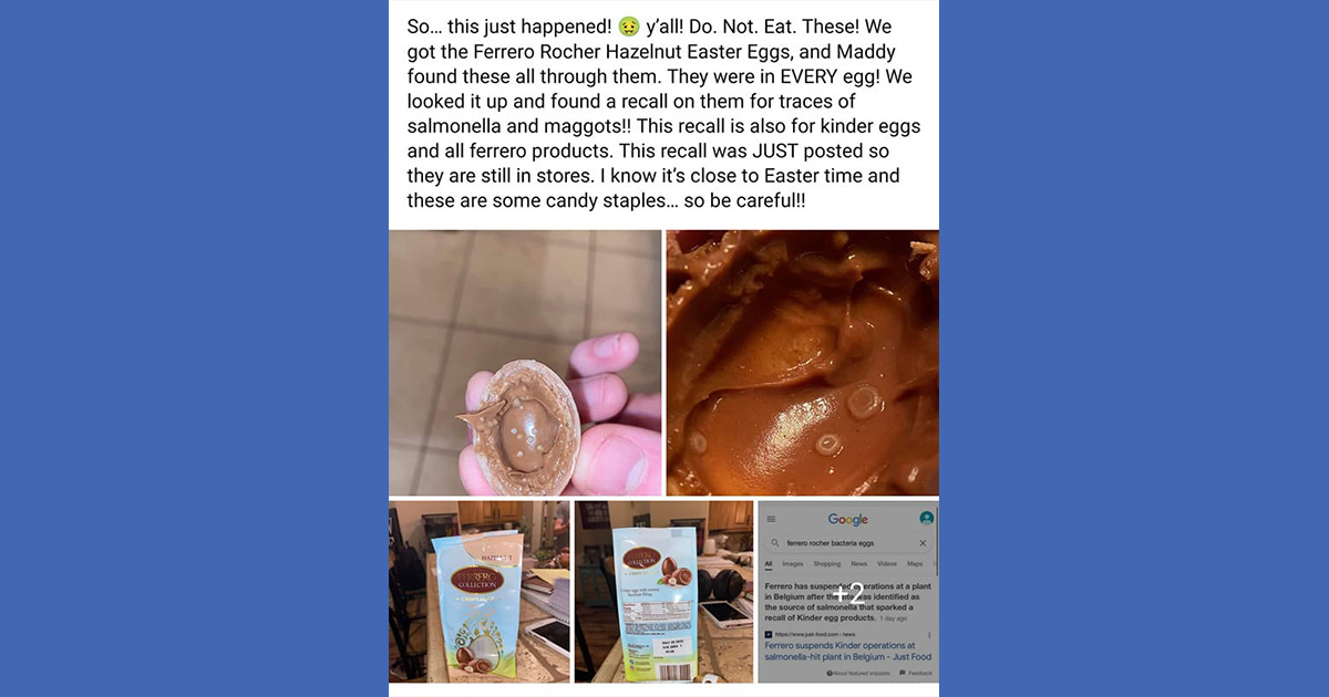 A viral Facebook post claimed that Ferrero Rocher Hazelnut Easter Eggs had maggots and salmonella and that Kinder chocolates did as well and all of this led to rumors of worms too.