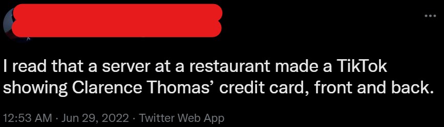 Twitter post: 'I read that a server at a restaurant made a TikTok showing Clarence Thomas' credit card, front and back.'