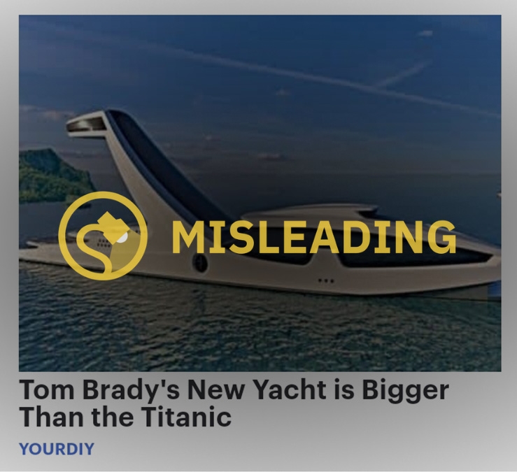 An online advertisement said that Tom Brady's New Yacht Is Bigger Than the Titanic.