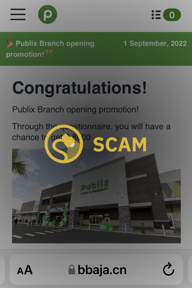 The Publix branch opening promotion promising $8,000 for taking a survey was a scam.